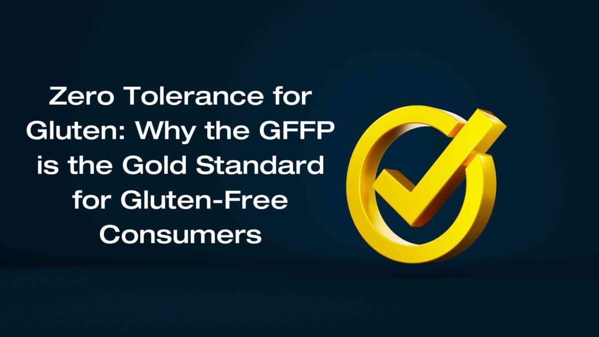 Zero Tolerance for Gluten: Why the GFFP is the Gold Standard for Gluten-Free Consumers