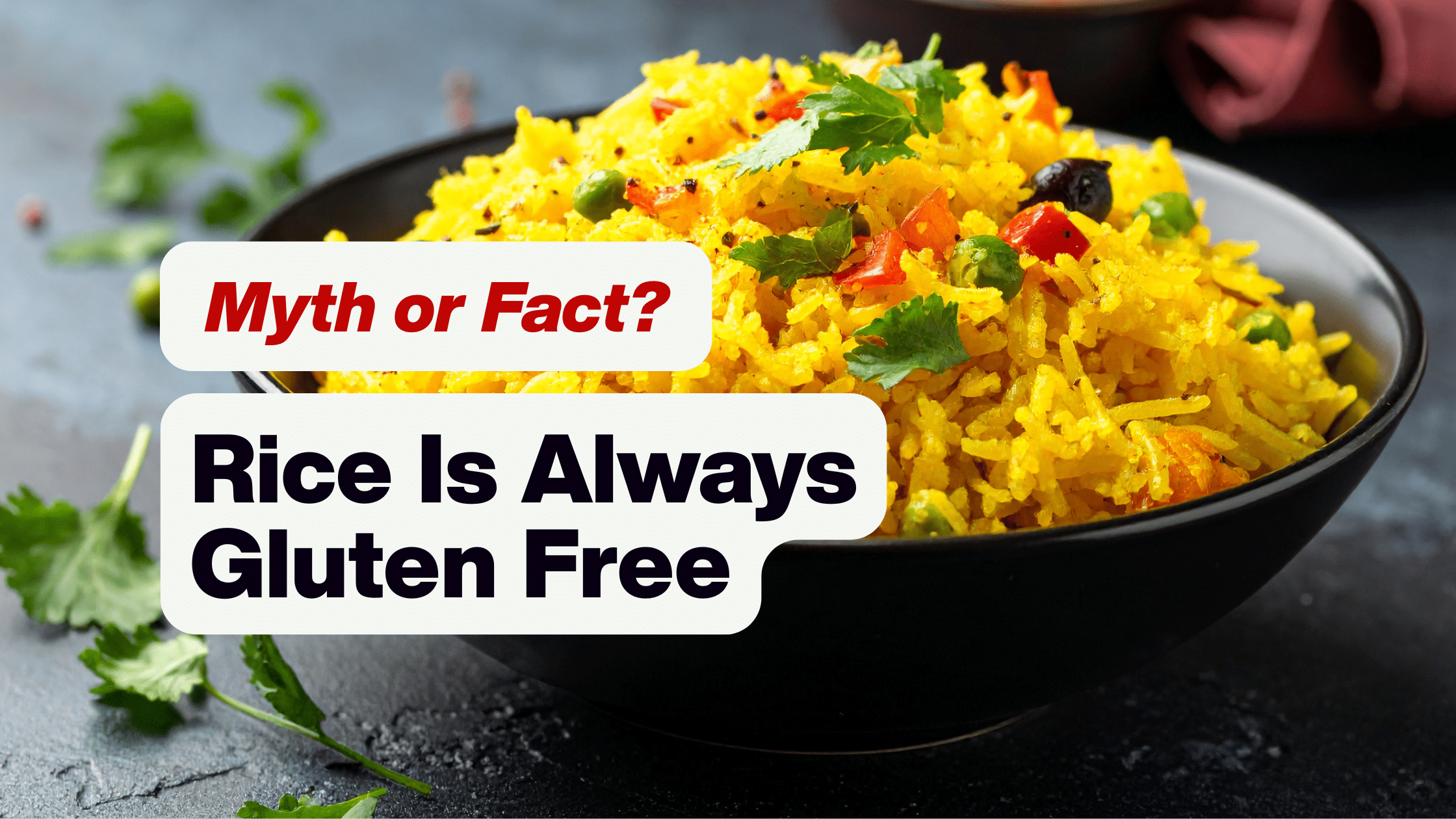 Myth or Fact? Rice Is Always Gluten Free